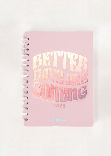 Agenda Flashy 2025 "Better Days Are Coming" color rosado para mujer - Flashy